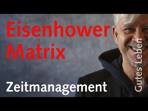 Eisenhower Matrix: Mehr durch das Richtige erreichen