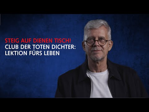 Was der Film Club der toten Dichter über ein wahrhaftiges Leben lehrt