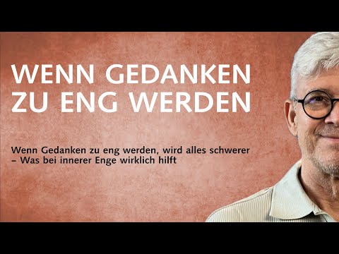 Wenn Gedanken zu eng werden, wird alles schwerer – Was bei innerer Enge wirklich hilft