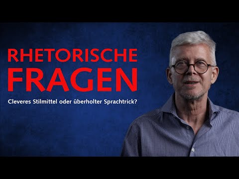 Rhetorische Fragen Cleveres Stilmittel oder überholter Sprachtrick?