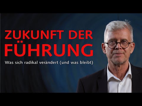 Zukunft der Führung – Was sich radikal verändert und was bleibt