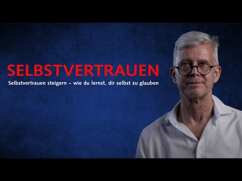 Selbstvertrauen steigern – wie du lernst, dir selbst zu glauben