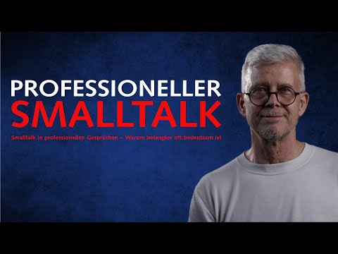 Smalltalk in professionellen Gesprächen – Warum belanglos oft bedeutsam ist