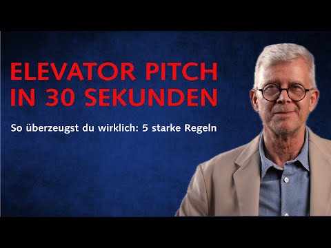 Elevator Pitch in 30 Sekunden: So überzeugst du wirklich – 5 starke Regeln