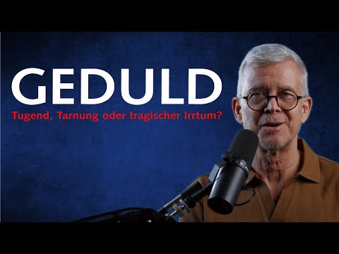 Geduld: Tugend, Tarnung oder tragischer Irrtum?