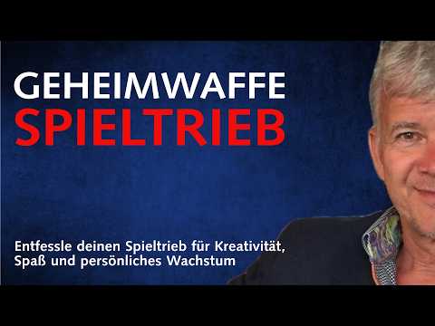 Entfessle deinen Spieltrieb : Kreativität, Spaß und persönliches Wachstum