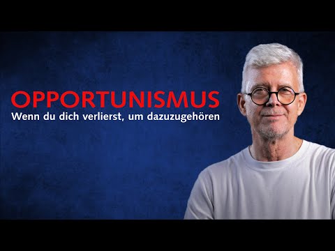 Opportunismus – wenn du dich verlierst, um dazuzugehören